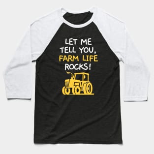 Let me tell you, farm life rocks! Baseball T-Shirt